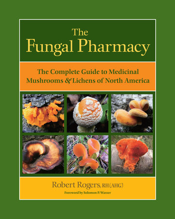 The Fungal Pharmacy by Robert Rogers