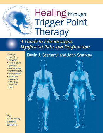 Healing through Trigger Point Therapy by Devin J. Starlanyl and John Sharkey