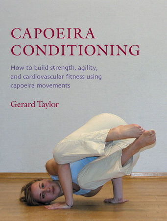 Capoeira Conditioning by Gerard Taylor