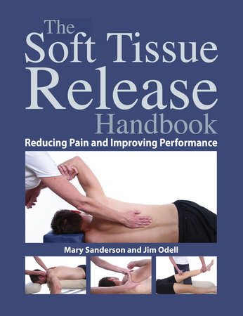 The Soft Tissue Release Handbook by Mary Sanderson and Jim Odell