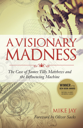 A Visionary Madness by Mike Jay