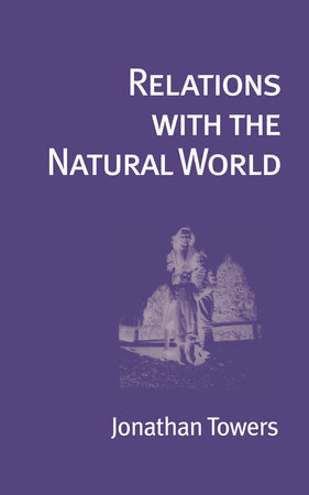 Relations with the Natural World by Jonathan Towers