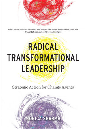 Radical Transformational Leadership by Monica Sharma