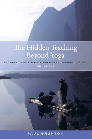 The Hidden Teaching Beyond Yoga by Paul Brunton