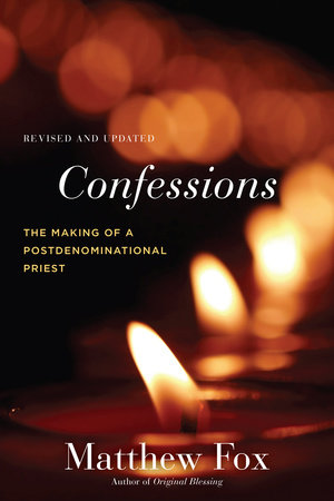 Confessions, Revised and Updated by Matthew Fox