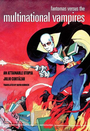 Fantomas Versus the Multinational Vampires by Julio Cortázar