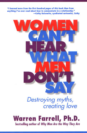 Women Can't Hear What Men Don't Say by Warren Farrell