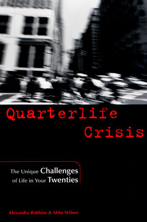 Quarterlife Crisis by Alexandra Robbins and Abby Wilner