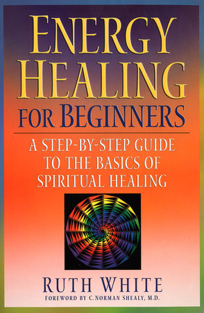 Energy Healing for Beginners by Ruth White