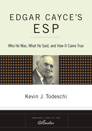 Edgar Cayce's ESP by Kevin J. Todeschi