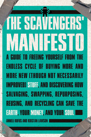 The Scavengers' Manifesto by Anneli Rufus and Kristan Lawson