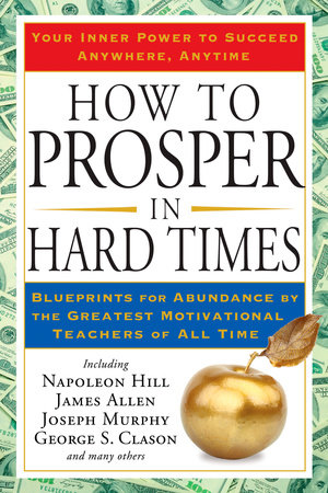 How to Prosper in Hard Times by Napoleon Hill and James Allen