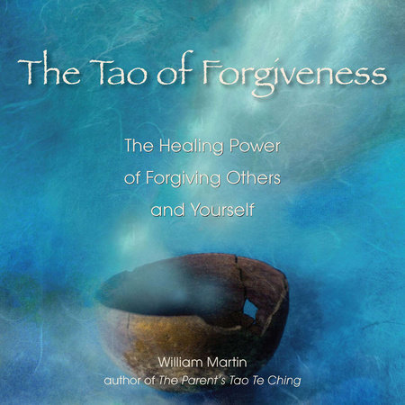 The Tao of Forgiveness by William Martin