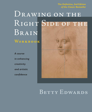 Drawing on the Right Side of the Brain Workbook by Betty Edwards
