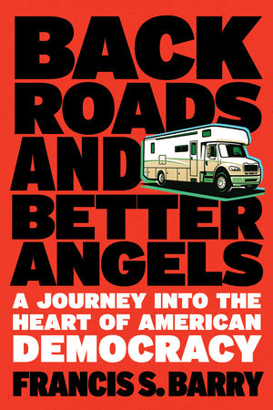 Back Roads and Better Angels by Francis S. Barry