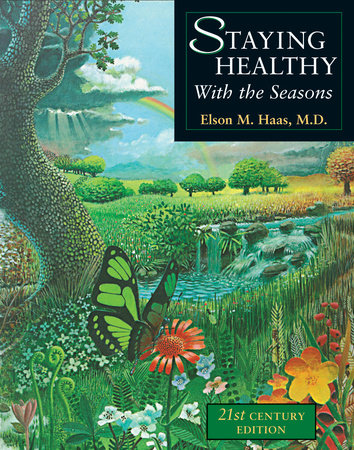 Staying Healthy with the Seasons by Elson M. Haas