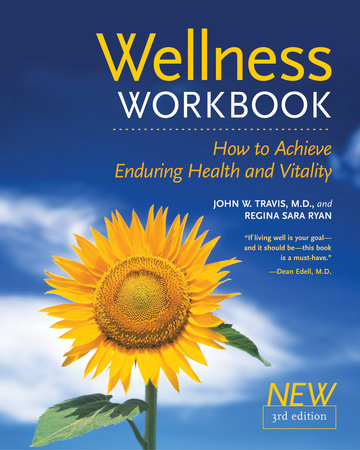 The Wellness Workbook, 3rd ed by John W. Travis and Regina Sara Ryan