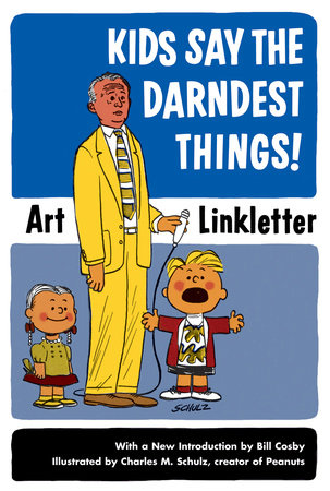 Kids Say the Darndest Things! by Art Linkletter
