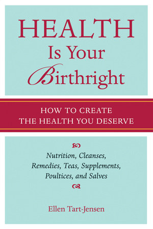 Health Is Your Birthright by Ellen Tart-Jensen