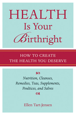 Health Is Your Birthright by Ellen Tart-Jensen