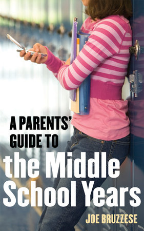 A Parents' Guide to the Middle School Years by Joe Bruzzese