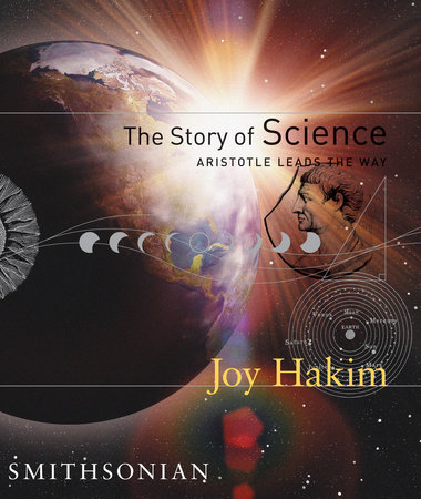 The Story of Science: Aristotle Leads the Way by Joy Hakim