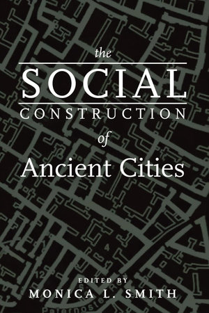 The Social Construction of Ancient Cities by 