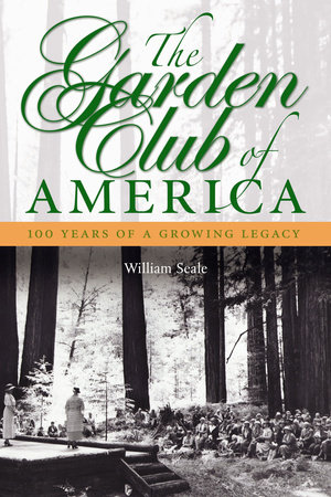 The Garden Club of America by William Seale
