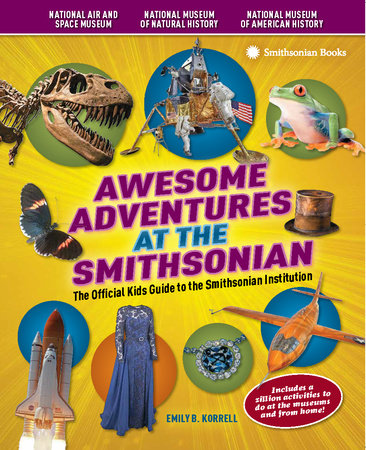 Awesome Adventures at the Smithsonian by Emily B. Korrell