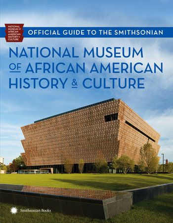 Official Guide to the Smithsonian National Museum of African American History and Culture by Nat'l Mus Afr Am Hist Culture and Kathleen M. Kendrick