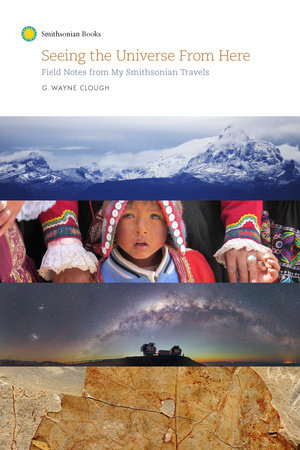 Seeing the Universe From Here by G. Wayne Clough