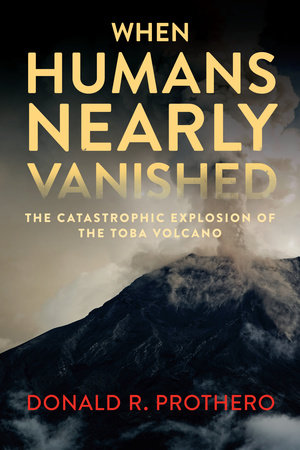 When Humans Nearly Vanished by Donald R. Prothero
