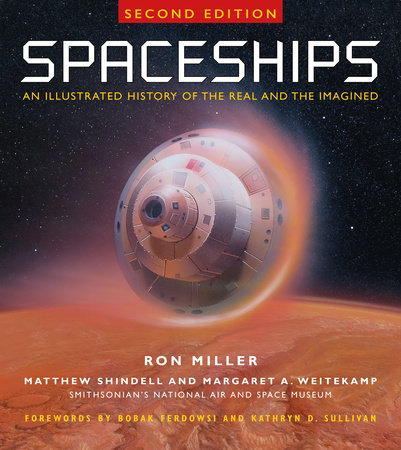 Spaceships 2nd Edition by Ron Miller, Matthew Shindell and Margaret A. Weitekamp