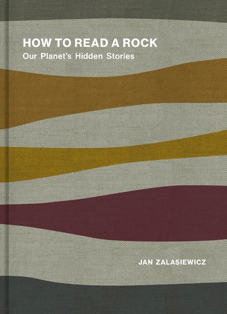 How to Read a Rock by Jan Zalasiewicz