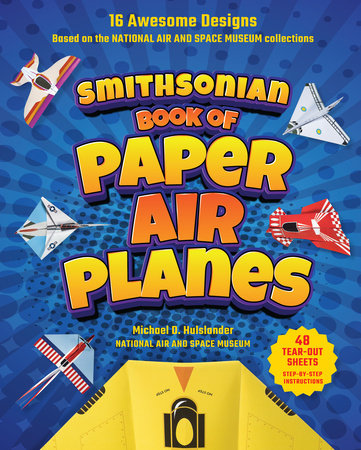 Smithsonian Book of Paper Airplanes by Michael D. Hulslander