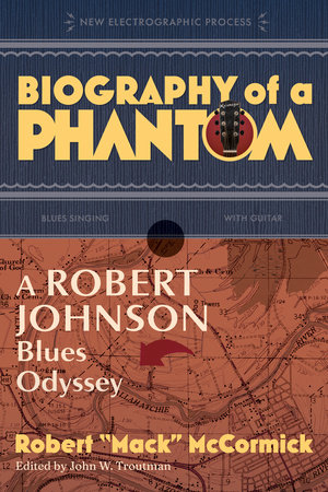 Biography of a Phantom by Robert Mack McCormick