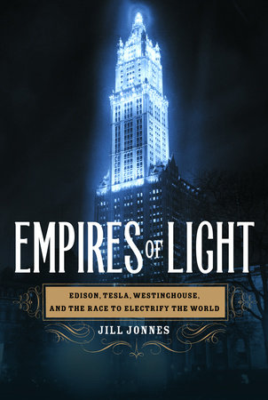 Empires of Light by Jill Jonnes