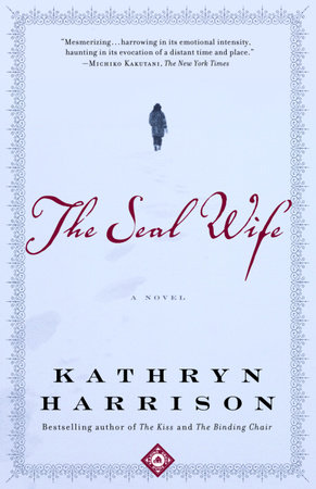 The Seal Wife by Kathryn Harrison