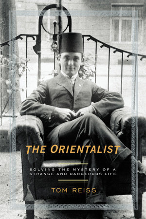 The Orientalist by Tom Reiss