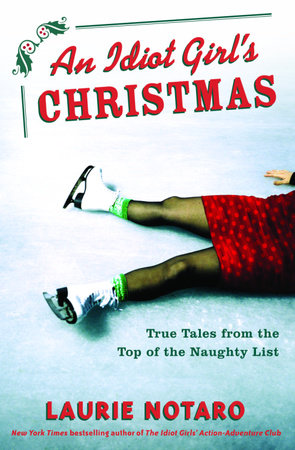 An Idiot Girl's Christmas by Laurie Notaro