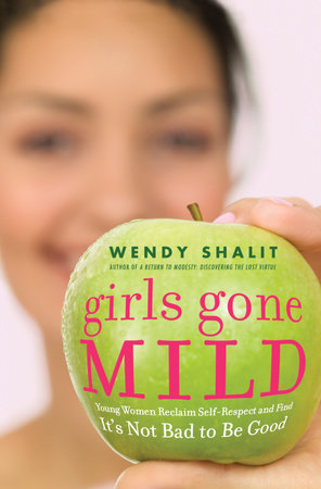 Girls Gone Mild by Wendy Shalit