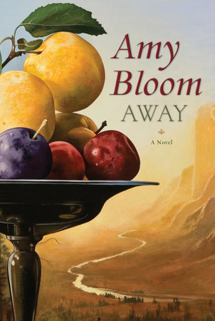 Away By Amy Bloom 9780812977790 Penguinrandomhouse Com Books