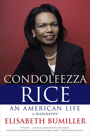 Condoleezza Rice: An American Life by Elisabeth Bumiller