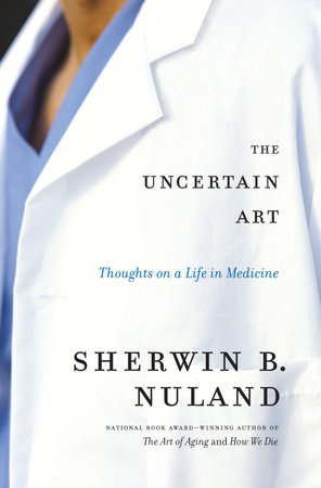 The Uncertain Art by Sherwin B. Nuland