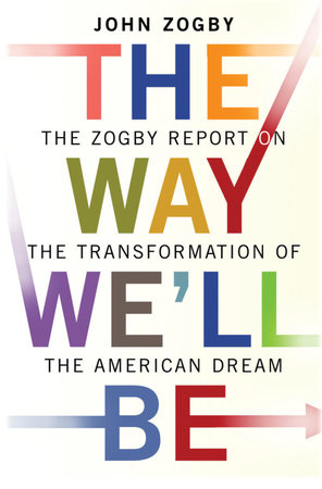 The Way We'll Be by John Zogby