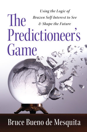 The Predictioneer's Game by Bruce Bueno De Mesquita
