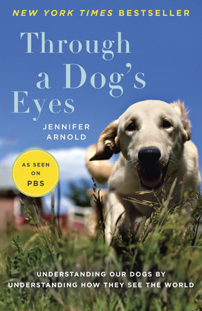 Through a Dog's Eyes by Jennifer Arnold