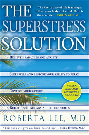The SuperStress Solution by Roberta Lee, M.D.