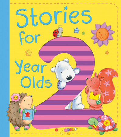 Stories for 2 Year Olds by Ewa Lipniacka, Alison Ritchie, Jo Brown, David Bedford and Claire Freedman
