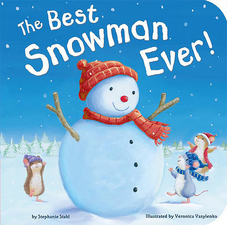 The Best Snowman Ever by Stephanie Stahl